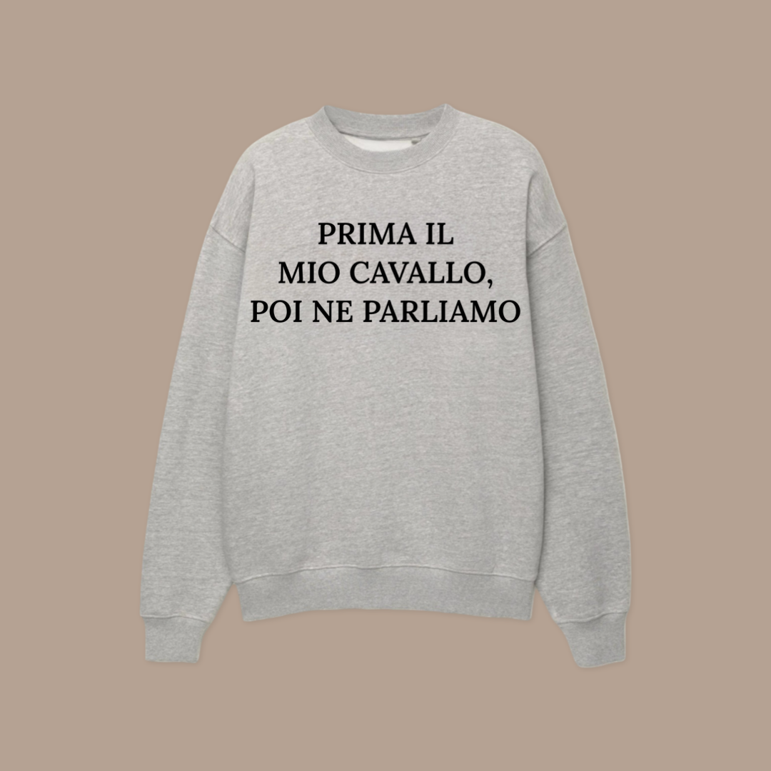 Felpa PRIMA IL MIO CAVALLO, POI NE PARLIAMO©
