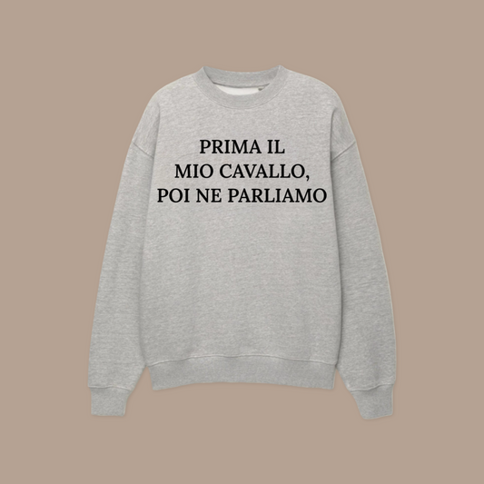Felpa PRIMA IL MIO CAVALLO, POI NE PARLIAMO©