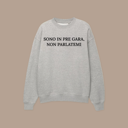 Felpa SONO IN PRE GARA, NON PARLATEMI©